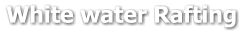 White water Rafting