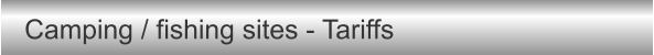 Camping / fishing sites - Tariffs