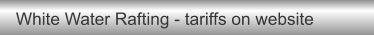 White Water Rafting - tariffs on website