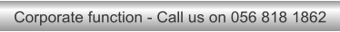 Corporate function - Call us on 056 818 1862
